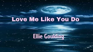 Ellie Goulding - Love Me Like You Do ( Lyrics )