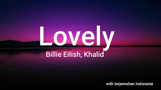 Lovely -  Billie Eilish, Khalid ( lirik dan terjemahan )