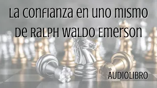 Audiolibro | Confianza en Uno Mismo de Ralph Waldo Emerson | Voz Humana