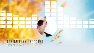 ADRIAN  FUNK - PODCAST | September 2022