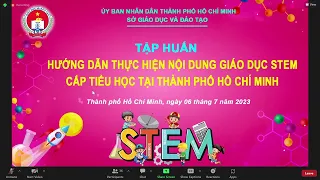 TẬP HUẤN: Hướng dẫn thực hiện nội dung giáo dục STEM cấp tiểu học tại Thành phố Hồ Chí Minh
