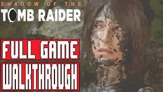 SHADOW OF THE TOMB RAIDER Full Game Walkthrough - No Commentary (#ShadowoftheTombRaider ) 2018