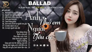 Nghe 1 Lần Bạn Sẽ Không Hối Hận - ANH NHỚ EM NGƯỜI YÊU CŨ NGÂN NGÂN COVER  -11 -10 Nhạc Trẻ Hay Nhất