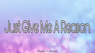 Just Give Me a Reason - P!nk #Pink #justgivemeareason #lyric