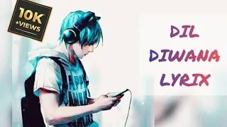 Dil Deewana Lyrical Video Song | Remix || Music Lyrics||slow+reverb