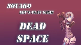 Dead Space 1 Let's Play by Soyako на русском - 12 Серия Глава 6:Опасные примеси (ч.2)