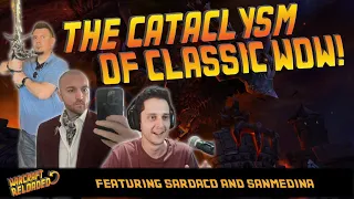 The Cataclysm of Classic WoW ft @SardacoTV & @sanmedina | Warcraft Reloaded 205