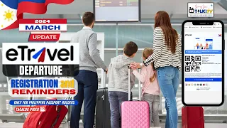 ETravel Departure Updates for March 2024 and Beyond  for Filipinos , OFWs & Dual Citizens