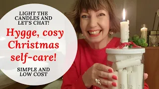 Hygge cosy Christmas self-care! Light the candles, let's chat! Simple, low cost