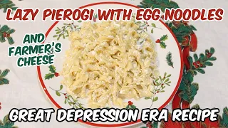 Lazy Pierogi with Egg Noodles and Farmer's Cheese * Polish Pierogi * Great Depression Cooking