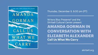 Selections from Amanda Gorman in Conversation with Elizabeth Alexander—Call Us What We Carry