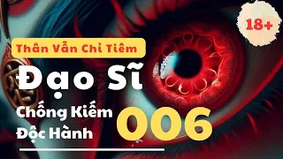 Đạo Sĩ Chống Kiếm Độc Hành - Phần 6 - Oán linh và những con mắt quỷ dị tràn đầy tà ác....