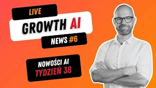 Growth AI LIVE #06 Newsy AI tygodnia 38