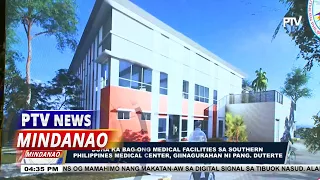 Duha ka bag-ong medical facilities sa SPMC, giinagurahan ni Pang. Duterte