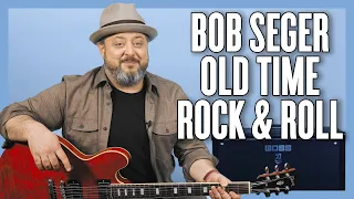 Bob Seger Old Time Rock & Roll Guitar Lesson + Tutorial