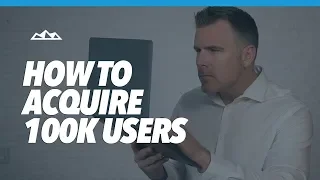 Growth Hacking: How to Acquire 100K Users