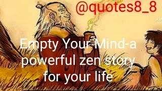 Empty Your Mind - a powerful zen story for your life.#quotes8_8