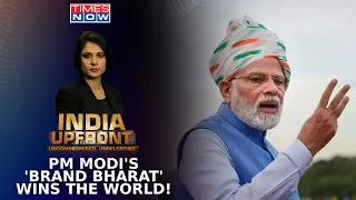 The Unstoppable India! | PM Modi's Vision For India's Heroic Ascent On World Stage | India Upfront