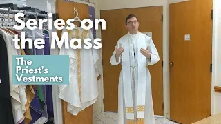 Series on the Mass | Episode 3 | The Priest's Vestments