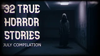 32 true horror stories (July compilation, black screen)