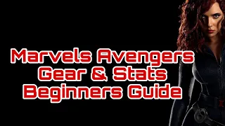 Marvels Avengers - Gear & Stats Beginners Guide