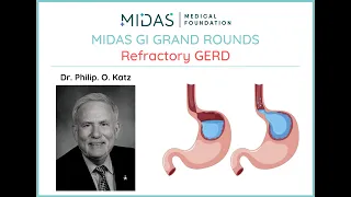 Midas GI grand rounds : Refractory GERD - Dr. Phil Katz