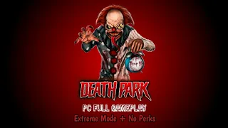 Death Park (PC) - Extreme Mode + No Perks Full Gameplay