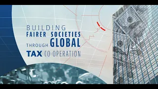 Building fairer societies through global tax co-operation