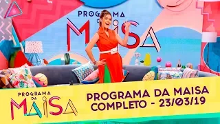 Programa da Maisa | Completo (23/03/19)