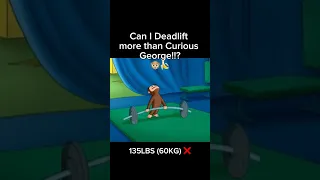 CAN I DEADLIFT MORE THAN CURIOUS GEORGE!!? 🐵🍌