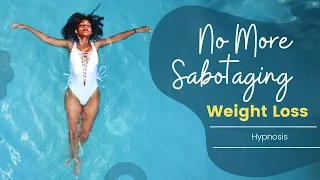 No More Self Sabotage Weight Loss / Hypnosis