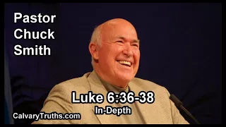 Luke 6:36-38 - In Depth - Pastor Chuck Smith - Bible Studies