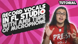 How to Use FL Studio to Record Vocals (Works With USB & XLR Microphones)