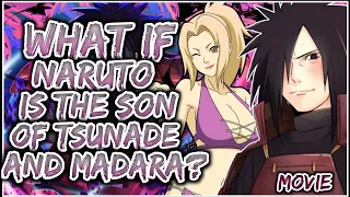 What If Naruto Is The Son Of Tsunade And Madara?