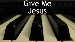 Give Me Jesus (In the Morning When I Rise) - piano instrumental cover with lyrics