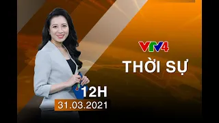 Bản tin thời sự tiếng Việt 12h - 31/03/2021 | VTV4