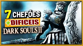 7 CHEFÕES MAIS DIFÍCEIS DO DARK SOULS 2 + RANK DAS DLC'S