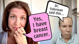 Yes, I Have Breast Cancer (!) and Here's What Dr. Fuhrman Has to Say About It (interview)