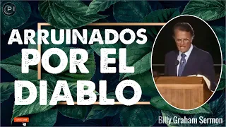 Billy Graham En Español Nuevo - ARRUINADOS POR EL DIABLO