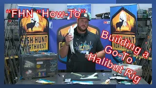 FHN "How-To"  Building a Go-To Halibut Rig