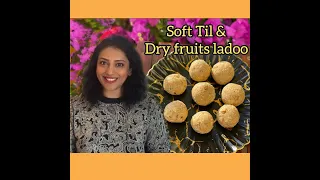 Soft Til & Dry fruits ladoo| sesame seeds sweets| healthy sweet | winter recipe |