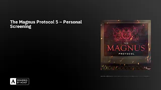 The Magnus Protocol 5 – Personal Screening