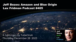 Jeff Bezos: Amazon and Blue Origin | Lex Fridman Podcast #405 - Summary by TubeOnAI