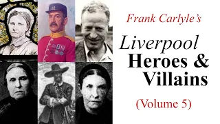 Frank Carlyle's: Liverpool Heroes & Villains [Episode 5]