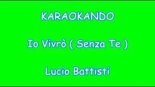 Karaoke Italiano - Io Vivrò ( senza Te ) - Lucio Battisti ( Testo )