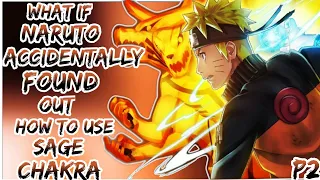 Part 2 | What If Naruto Accidentally Found Out How To Use Sage Chakra