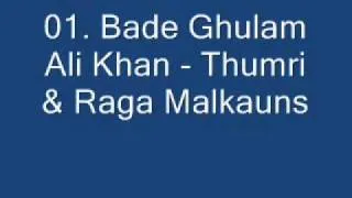 Bade Ghulam Ali Khan - Thumri & Raga Malkauns