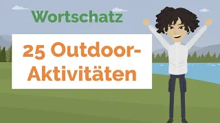 Deutsch lernen: Wortschatz und wichtige Verben: Outdoor-Aktivitäten, draußen, Sommer, Natur, Hobbys