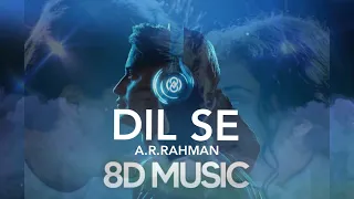 Dil Se Re | 8D Audio | AR Rahman | Dil Se use Headphones