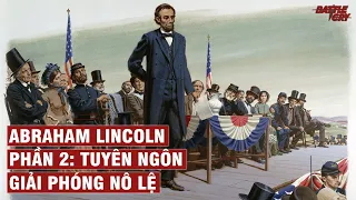 TUYÊN NGÔN GIẢI PHÓNG NÔ LỆ | ABRAHAM LINCOLN (PHẦN 2) | NHÂN VẬT LỊCH SỬ #23